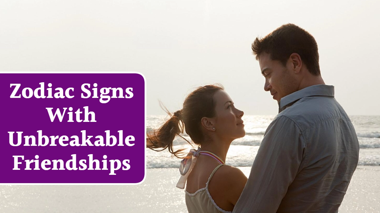 4 Zodiac Signs With Unbreakable Friendships