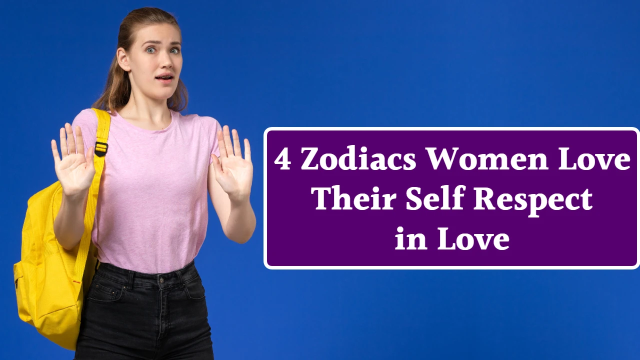 4 Zodiacs Women Love Their Self Respect in Love