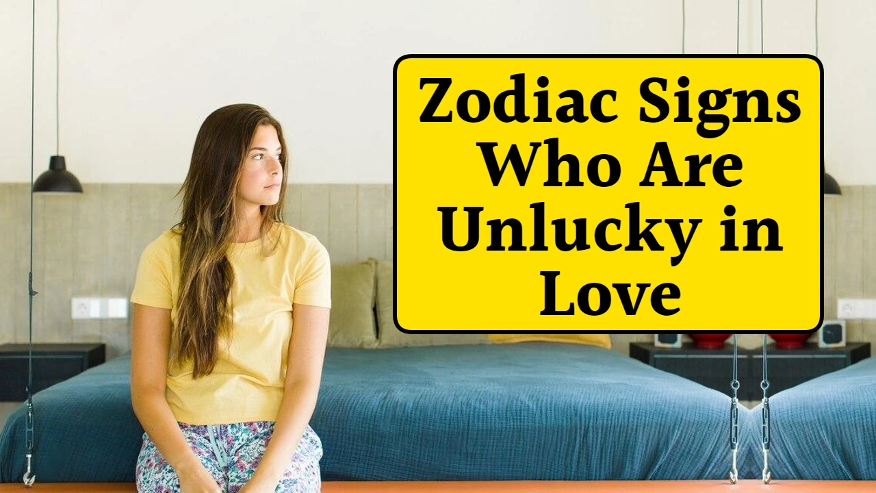 5 Zodiac Signs Who Are Unlucky in Love