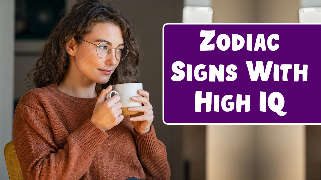 Zodiac Signs With High IQ