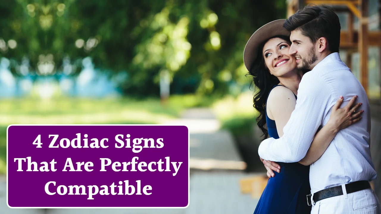 4 Zodiac Signs That Are Perfectly Compatible